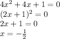 4x^2+4x+1=0&#10;\\\&#10;(2x+1)^2=0&#10;\\\&#10;2x+1=0&#10;\\\&#10;x=- \frac{1}{2}