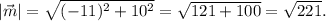 |\vec m| = \sqrt{(-11)^{2} +10^{2} } =\sqrt{121+100} =\sqrt{221} .