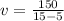 v=\frac{150}{15-5}