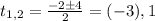 t_{1,2}= \frac{-2\pm4}{2}=(-3),1