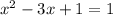 x^2-3x+1=1