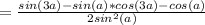 =\frac{sin(3a)-sin(a)*cos(3a)-cos(a)}{2sin^2(a)}