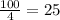 \frac{100}{4}=25