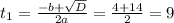 t_{1} = \frac{-b+ \sqrt{D} }{2a} = \frac{4+14}{2} =9