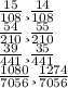 \frac{15}{108} и \frac{14}{108} \\ \frac{54}{210} и \frac{55}{210} \\ \frac{39}{441} и \frac{35}{441} \\ \frac{1080}{7056} и \frac{1274}{7056}