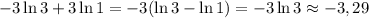 -3\ln3+3\ln1=-3(\ln3-\ln1)=-3\ln3\approx -3,29