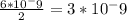 \frac{6*10^-9}{2} =3*10^-9