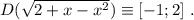 D( \sqrt{ 2 + x - x^2 } ) \equiv [ -1 ; 2 ] \ .