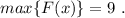 max \{ F(x) \} = 9 \ .