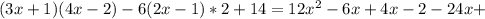 (3x+1)(4x-2)-6(2x-1)*2+14=12x^2-6x+4x-2-24x+