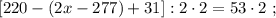 [ 220 - ( 2x - 277 ) + 31 ] : 2 \cdot 2 = 53 \cdot 2 \ ;