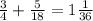 \frac{3}{4} + \frac{5}{18} =1 \frac{1}{36}