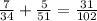 \frac{7}{34} + \frac{5}{51} = \frac{31}{102}