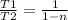 \frac{T1}{T2}= \frac{1}{1-n}