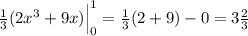 \frac{1}{3}(2x^3+9x) \Big|_0^1 = \frac{1}{3}(2+9)-0=3 \frac{2}{3}