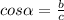 cos \alpha = \frac{b}{c}