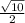 \frac{ \sqrt{10} }{2}