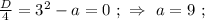 \frac{D}{4} = 3^2 - a = 0 \ ; \ \Rightarrow \ a = 9 \ ;