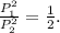 \frac{P_1^2}{P_2^2} = \frac{1}{2} .