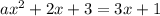 a x^{2} +2x+3=3x+1