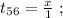 t_{56} = \frac{x}{1} \ ;