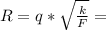 R = q* \sqrt{ \frac{k}{F}} =