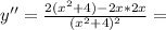 y''= \frac{2( x^{2} +4)-2x*2x}{ (x^{2} +4)^{2} } =