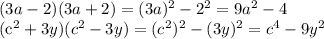 (3a-2)(3a+2) = (3a)^{2} - 2^{2} = 9a^{2} - 4&#10;&#10;(c^2+3y)(c^2-3y) = (c^2)^2 - (3y)^2 = c^4 - 9y^2