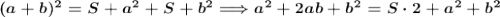 \boldsymbol{(a+b)^2=S+a^2+S+b^2 \Longrightarrow a^2+2ab+b^2=S\cdot 2+a^2+b^2}