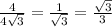 \frac{4}{4 \sqrt{3} } = \frac{1}{ \sqrt{3} } = \frac{ \sqrt{3} }{3}