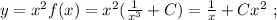 y = x^2 f(x) = x^2 ( \frac{1}{x^3} + C ) = \frac{1}{x} + Cx^2 \ ;