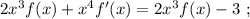 2x^3 f(x) + x^4 f'(x) = 2x^3 f(x) - 3 \ ;