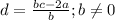 d= \frac{bc-2a}{b} ; b \neq 0