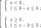 \left[\begin{array}{l} \left\{\begin{array}{l} x < 3 \ , \\ 1 \leq 3-x \leq 5 \ ; \end{array}\right \\\\ \left\{\begin{array}{l} x \geq 3 \ , \\ 1 \leq x-3 \leq 5 \ ; \end{array}\right \end{array}\right