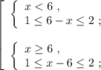 \left[\begin{array}{l} \left\{\begin{array}{l} x < 6 \ , \\ 1 \leq 6-x \leq 2 \ ; \end{array}\right \\\\ \left\{\begin{array}{l} x \geq 6 \ , \\ 1 \leq x-6 \leq 2 \ ; \end{array}\right \end{array}\right