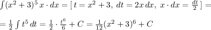 \int (x^2+3)^5\, x\cdot dx=[\, t=x^2+3,\; dt=2x\, dx,\; x\cdot dx=\frac{dt}{2}\, ]=\\\\=\frac{1}{2}\int t^5\, dt=\frac{1}{2}\cdot \frac{t^6}{6}+C=\frac{1}{12}(x^2+3)^6+C