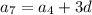 a_{7}=a _{4} +3d