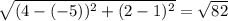 \sqrt{( 4-(-5))^{2} + (2 - 1)^{2} } = \sqrt{82}