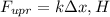 F_{upr}=k\Delta x, H