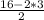 \frac{16-2*3}{2}