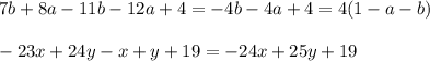 7b+8a-11b-12a+4=-4b-4a+4=4(1-a-b)\\\\-23x+24y-x+y+19=-24x+25y+19