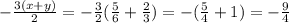 - \frac{3(x+y)}{2} =- \frac{3}{2}( \frac{5}{6} + \frac{2}{3} ) =- (\frac{5}{4}+1)=- \frac{9}{4}