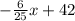 - \frac{6}{25} x+42