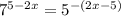 7^{5-2x}=5^{-(2x-5)}