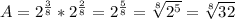 A=2^{\frac{3}{8}}*2^{\frac{2}{8}}=2^\frac{5}{8}=\sqrt[8]{2^5}=\sqrt[8]{32}