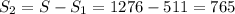 S _{2} =S-S_{1}=1276-511=765