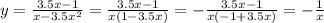 y= \frac{3.5x-1}{x-3.5 x^{2} } =\frac{3.5x-1}{x(1-3.5 x) }=-\frac{3.5x-1}{x(-1+3.5 x) }=- \frac{1}{x}