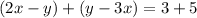 (2x-y)+(y-3x)=3+5