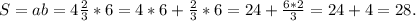 S = ab=4\frac{2}{3} * 6 = 4*6+\frac{2}{3} *6=24+\frac{6*2}{3}=24+4=28.