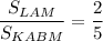 \dfrac{S_{LAM}}{S_{KABM}}=\dfrac{2}{5}